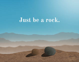 Just be a rock  