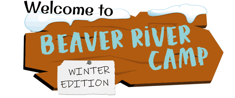 Welcome to Beaver River Camp: Winter Edition
