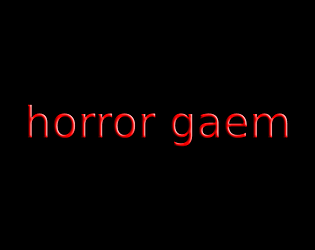 Horror Gaem [beta]