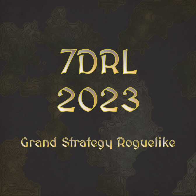 7DRL 2023 - Grand Strategy Roguelike