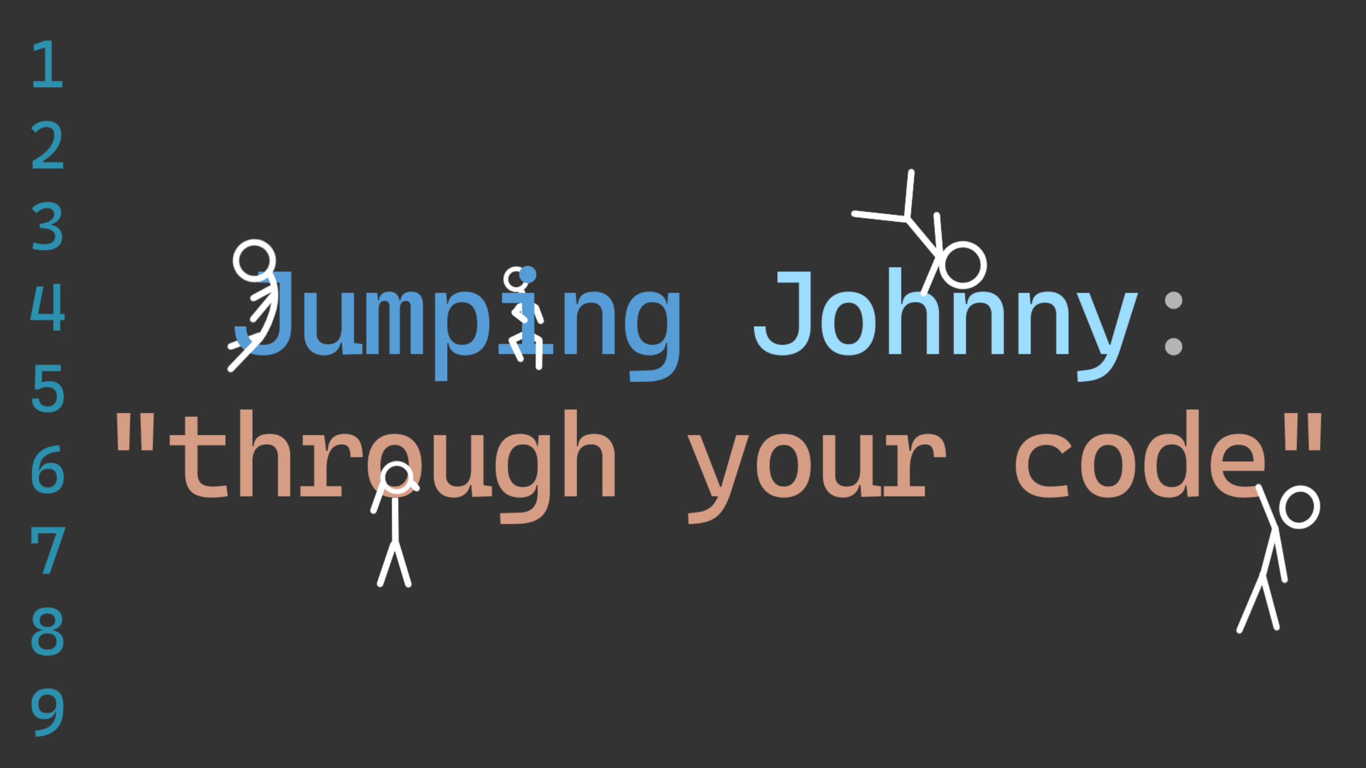 Jumping Jonnhy: "Through your code"