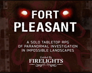 Fort Pleasant   - A solo TTRPG of Paranormal Investigation in an Otherworldly Maze 