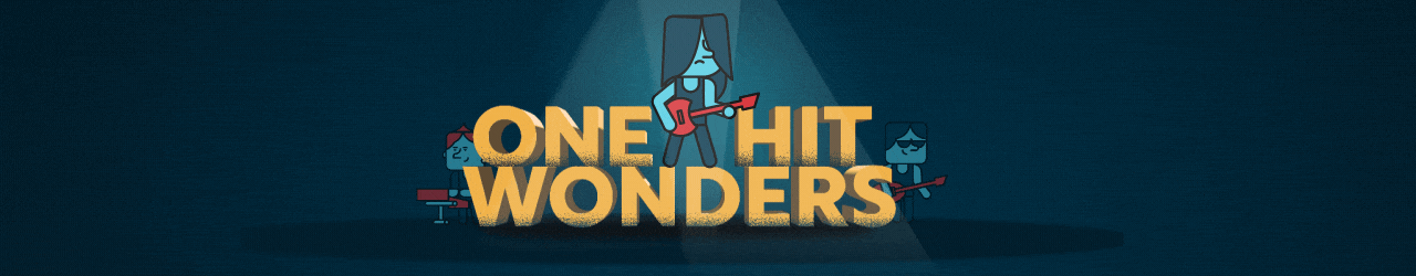 One Hit Wonders!