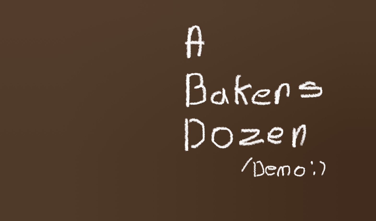A Bakers Dozen (Demo; Skipping courses) by Dawno