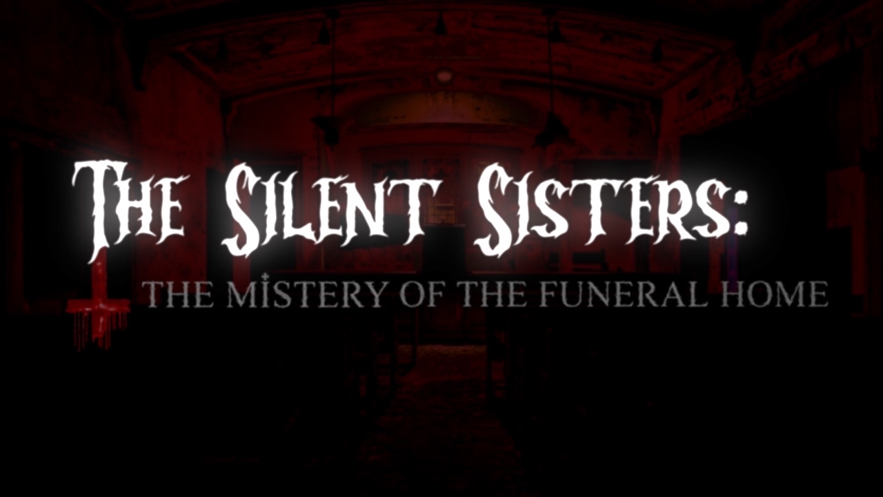 The Silent Sisters : The Mistery of The Funeral Home