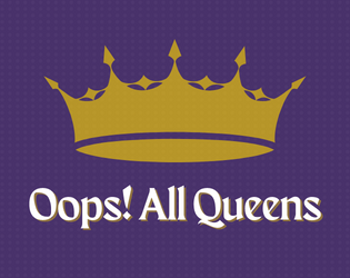 Oops! All Queens   - A remix of For the Queen where everyone is a queen. 