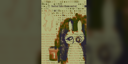 Cover image for better late than never