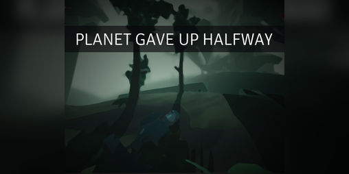 Cover image for PLANET GAVE UP HALFWAY