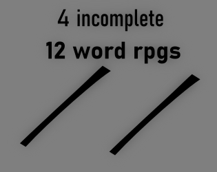 4 incomplete 12 word rpgs  