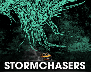 STORMCHASERS   - A road trip across an interdimensional incursion 