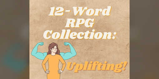 Cover image for 12-Word RPG Collection: Uplifting!