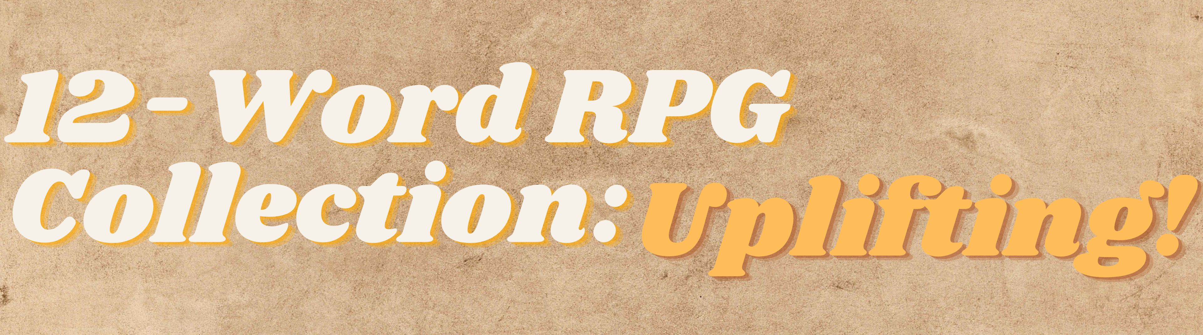 12-Word RPG Collection: Uplifting!