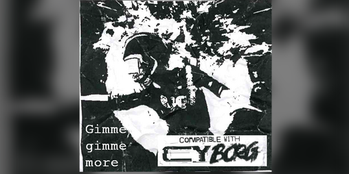 Cover image for Gimme gimme more for Cy_Borg