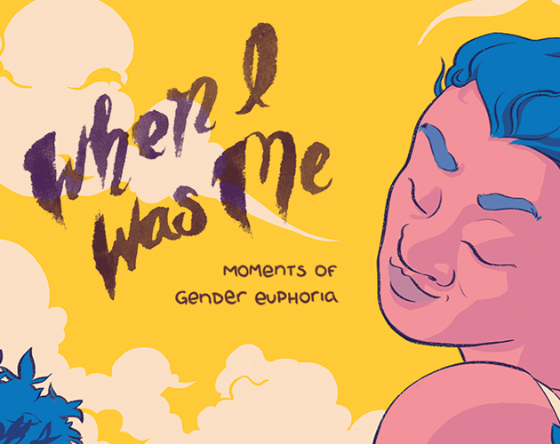 Cover image for When I Was Me: Moments of Gender Euphoria