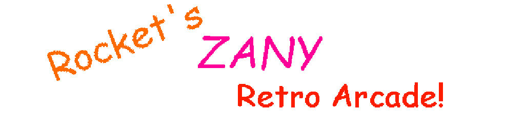 Rocket's Zany Retro Arcade!