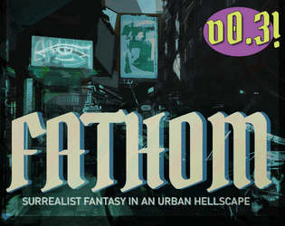 FATHOM   - Surreal fantasy in an urban hellscape 