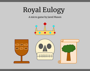 Royal Eulogy   - A micro game of remembering dead royalty. 