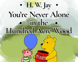 You're Never Alone in the Hundred Acre Wood   - Help Pooh and the other animals with jobs and chores, and relax with your friends. 