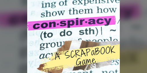Cover image for Conspiracy! A SCRAPaBOOK Game