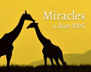 Miracles   - A duet RPG about weaving a timeline of memories from a dying person. 