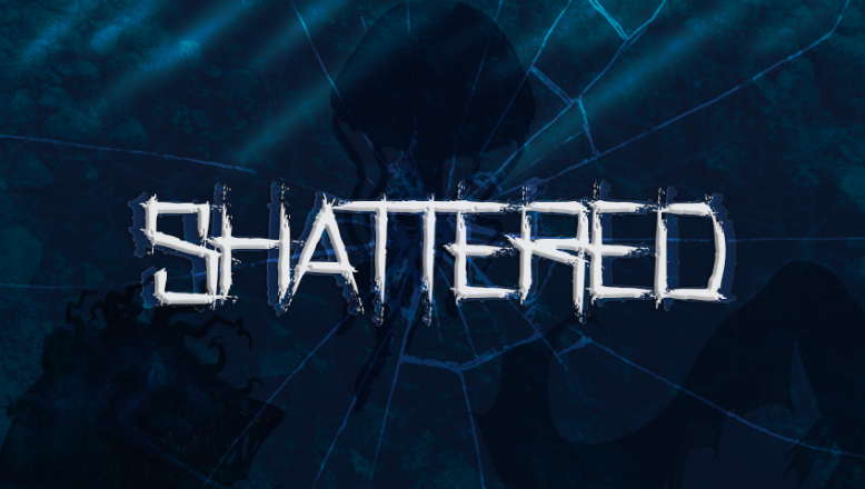 Shattered