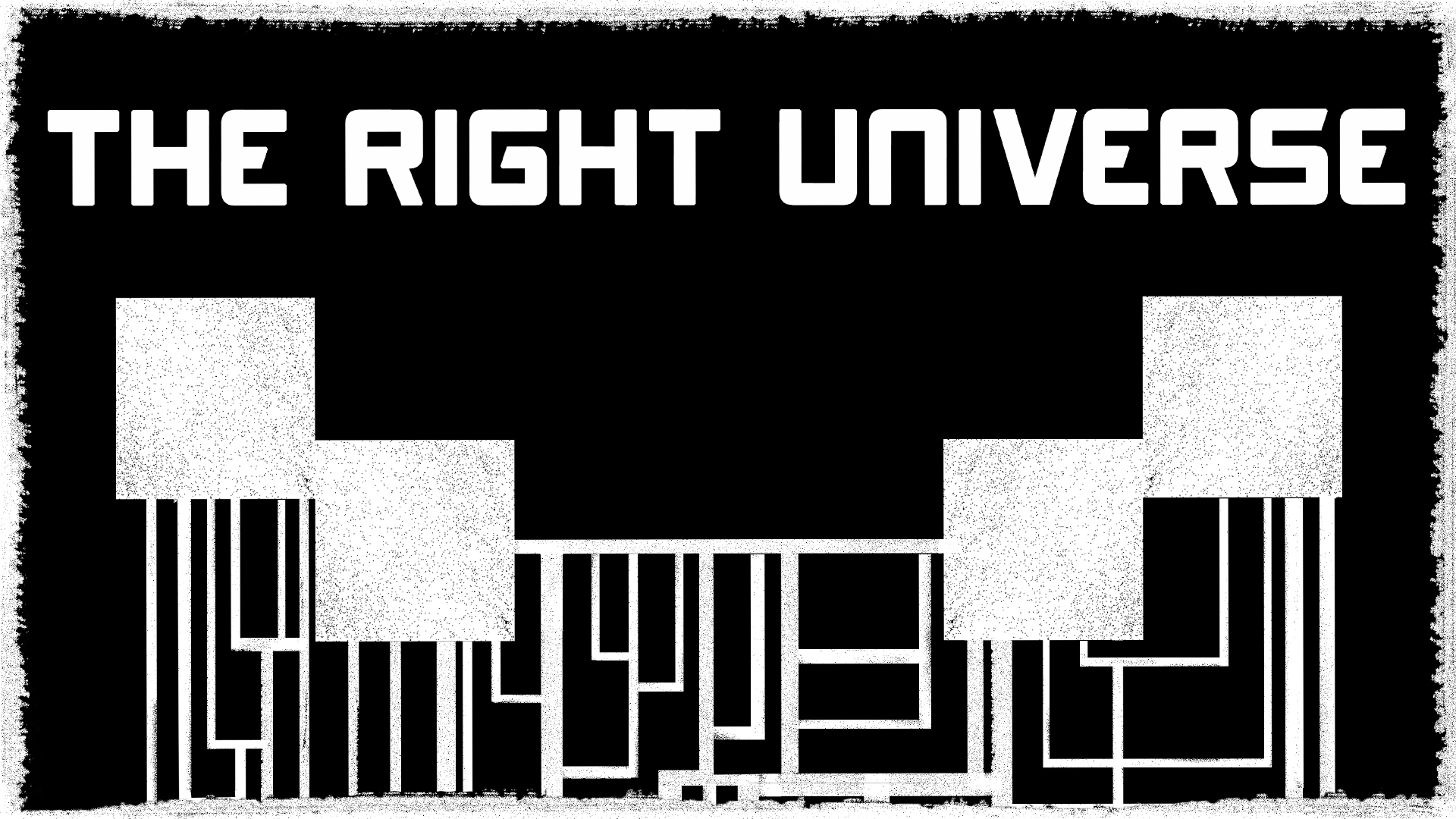 THE RIGHT UNIVERSE