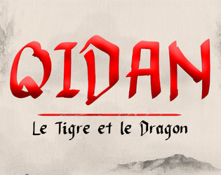 Qidan : le Tigre et le Dragon (v2)   - Un jeu de rôle de sabres et d'aventures, tiré de Lasers&Feelings 