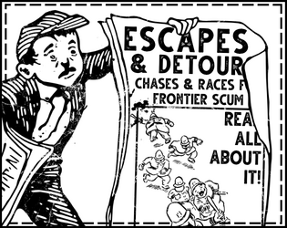 Escapes & Detours   - Chases & races for FRONTIER SCUM 