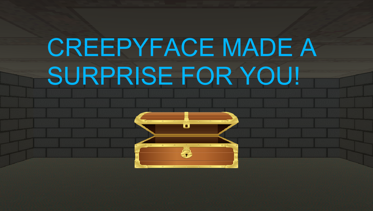 Creepyface Made A Surprise For You!