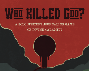 WHO KILLED GOD?   - A solo mystery journaling ttRPG 