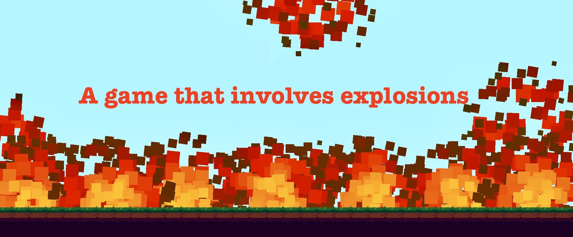 A game that involves explosions