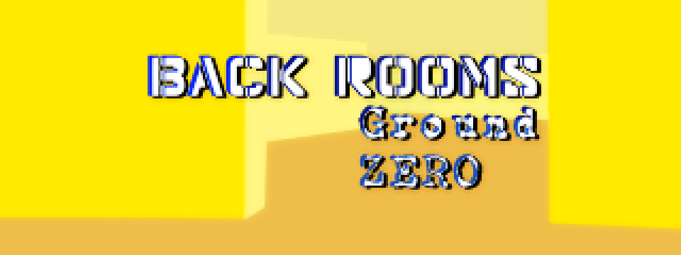 Back Rooms: Ground ZERO (Beta)