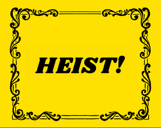 HEIST!   - You have pulled off a heist and are getting away 