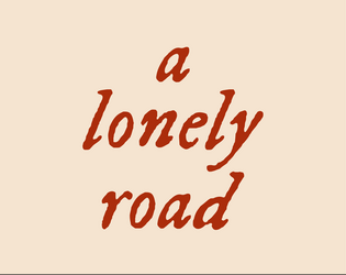 a lonely road   - follow a lonely road and see where it takes you 