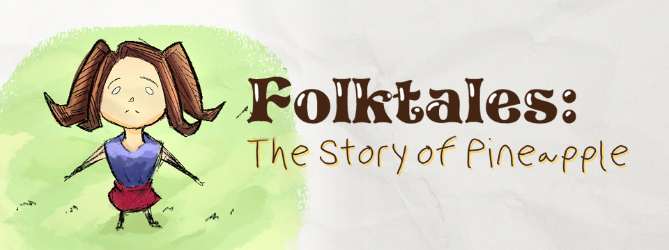 Folktales: The Story of Pineapple