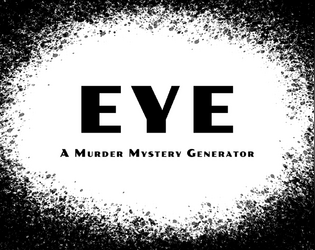 EYE: A Murder Mystery Generator   - Cooperative Crime Solving for 1-6 Players 
