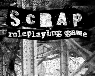 Scrap   - A rust-covered apocalyptic RPG about wasters and mutants warring over a scorched, dead world. 