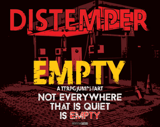 Distemper: Empty | A Jumpstart for the Distemper TTRPG  