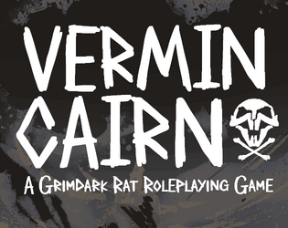 VERMIN CAIRN   - A roleplaying game about intelligent rats in a grimdark fantasy setting 