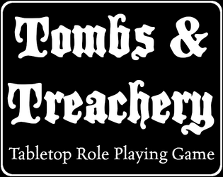 Tombs & Treachery   - Tabletop Role Playing Game 