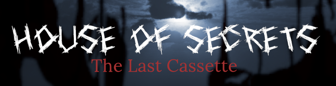 House of Secret : the last cassette