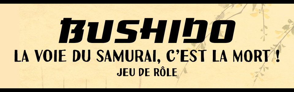 Bushido, la Voie du Samurai, c'est la Mort !