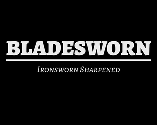 BLADESWORN   - Streamlined rules for Ironsworn 
