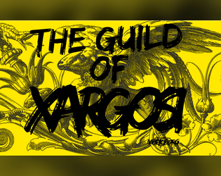 The Guild of Xargosi - MORK BORG Adventures   - A seedy mercenary guild and three wacky adventures for MORK BORG! 