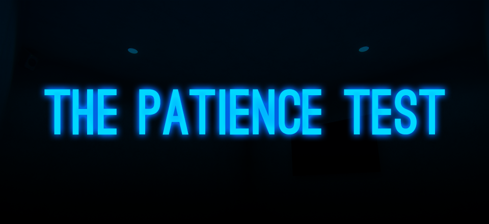 The Patience Test