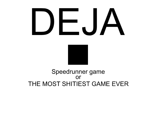 Deja : The most shitiest game ever (OLD)