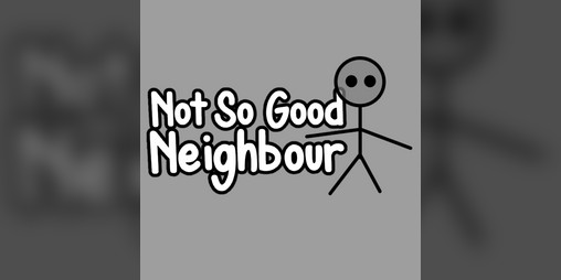 Cover image for Not So Good Neighbour