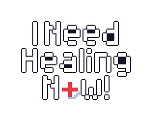I Need Healing Now!