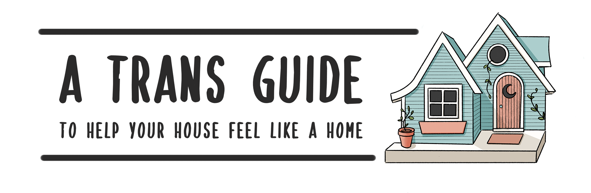 A Trans Guide to make your house feel like a home