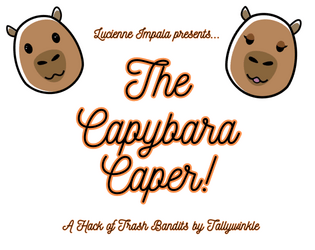 The Capybara Caper!   - Piss off the wealthy, and take back your home. You are a Capybara determined to take back what is yours! 